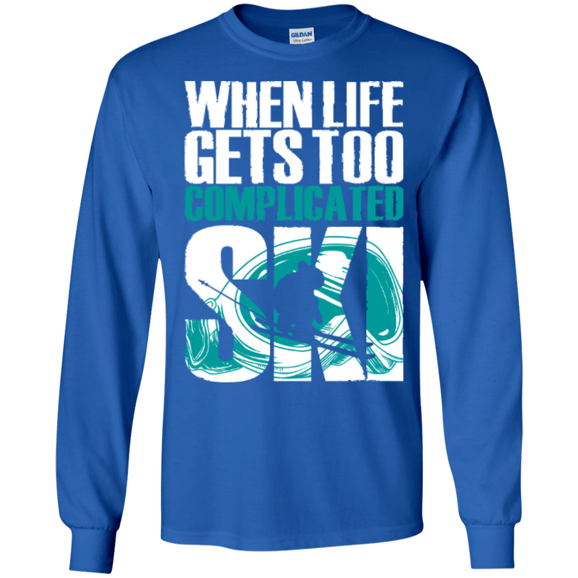 When Life Gets Too Complicated Ski Long Sleeves - Powderaddicts