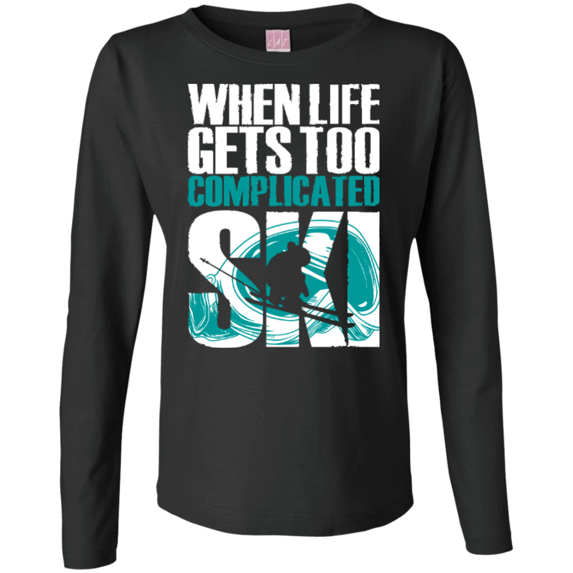 When Life Gets Too Complicated Ski Long Sleeves - Powderaddicts