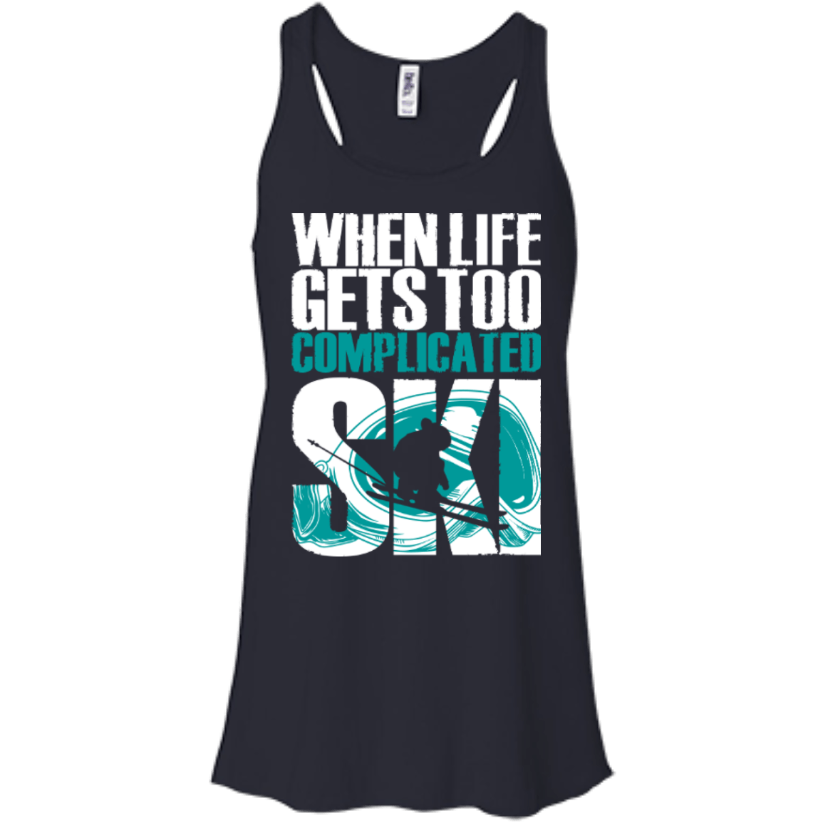 When Life Gets Too Complicated Ski Tank Tops - Powderaddicts