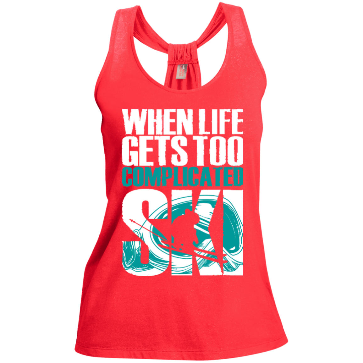 When Life Gets Too Complicated Ski Tank Tops - Powderaddicts