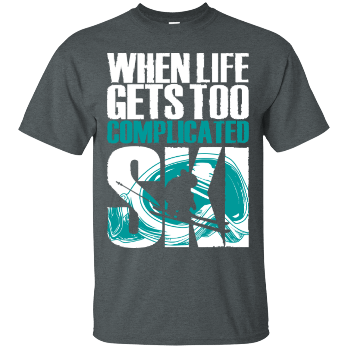 When Life Gets Too Complicated Ski Tees - Powderaddicts