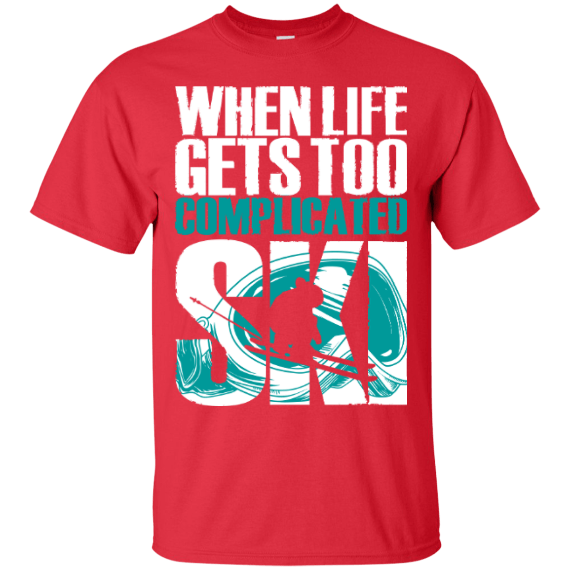 When Life Gets Too Complicated Ski Tees - Powderaddicts