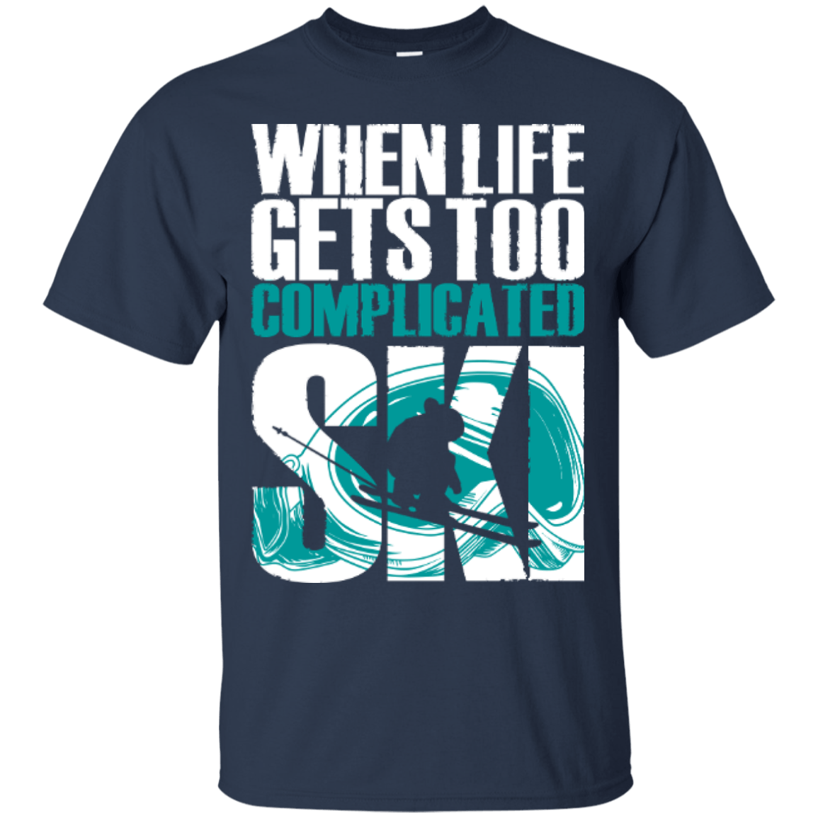 When Life Gets Too Complicated Ski Tees - Powderaddicts