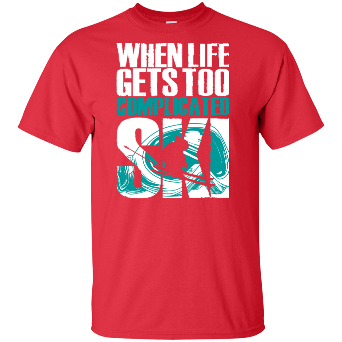 When Life Gets Too Complicated Ski Tees - Powderaddicts