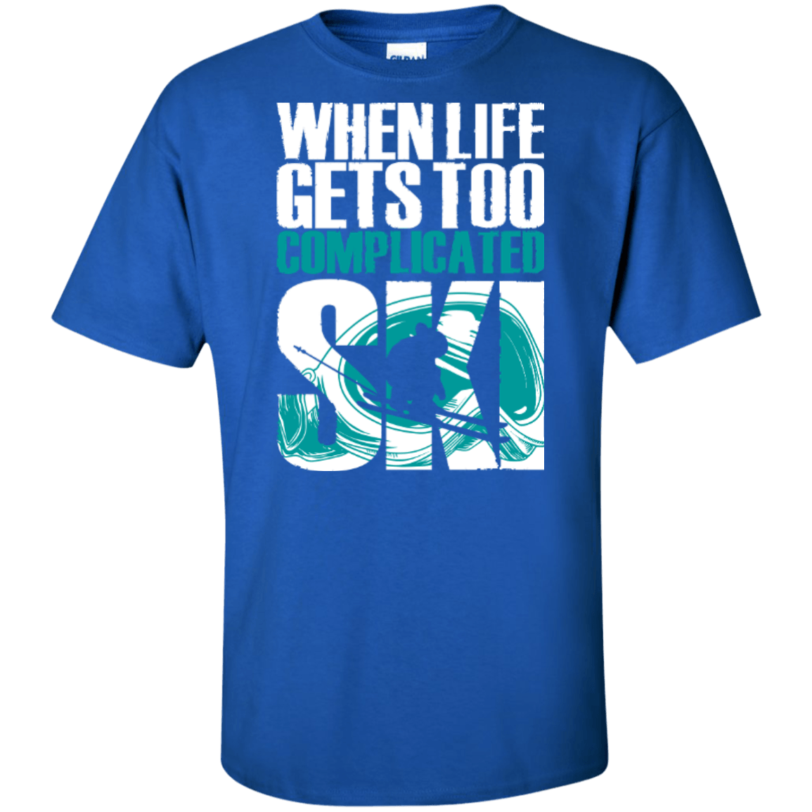 When Life Gets Too Complicated Ski Tees - Powderaddicts