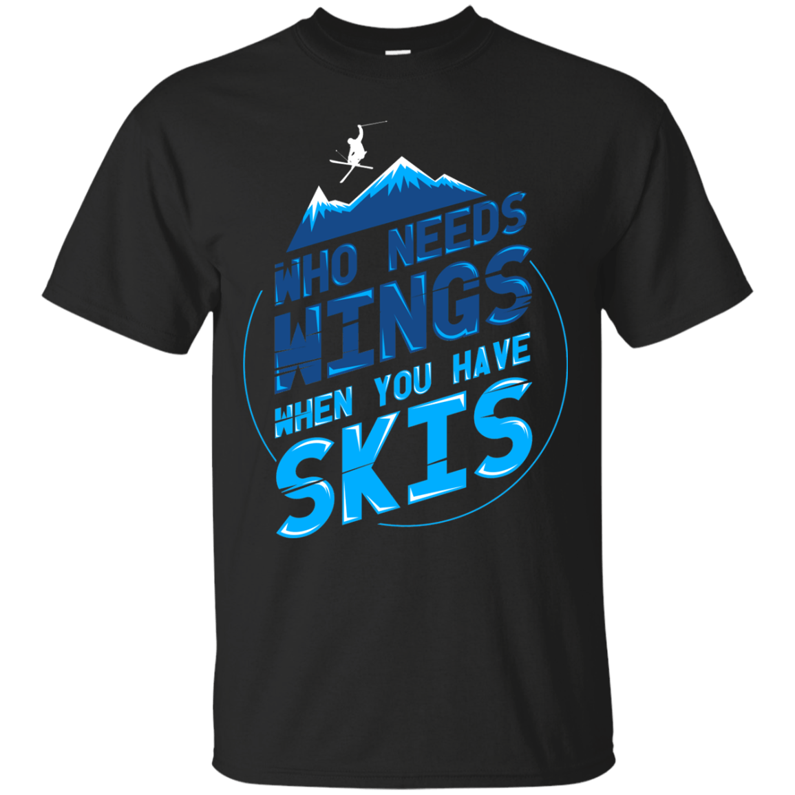 Who Needs Wings When You Have Skis Tees - Powderaddicts