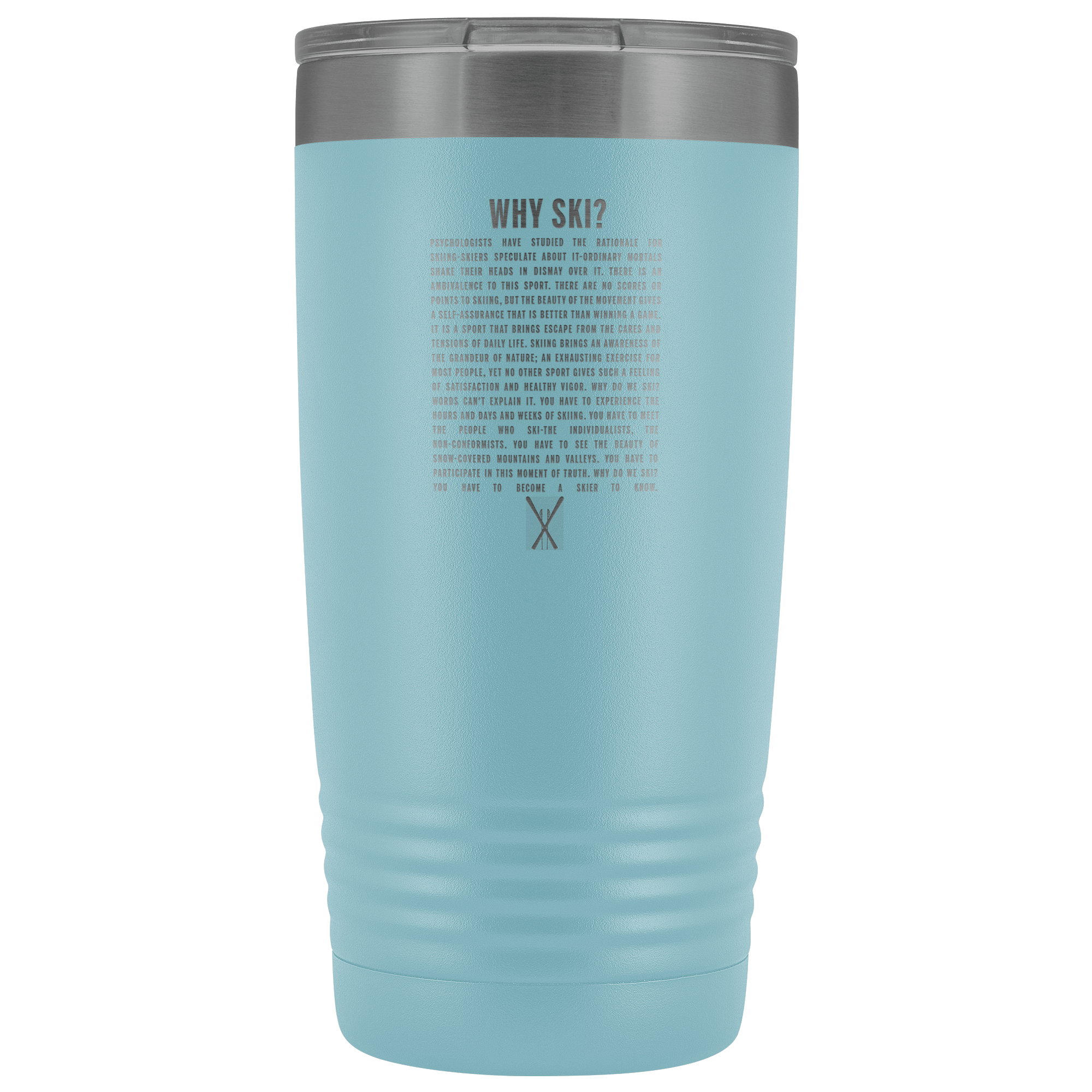 Why Ski? 20oz Tumbler | Laser Etched - Powderaddicts