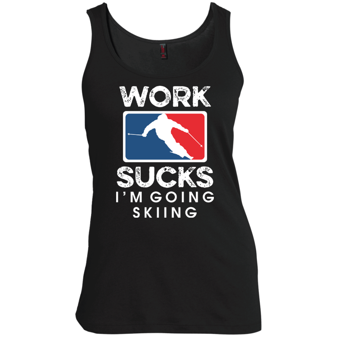 Work Sucks I&#39;m Skiing Tank Tops - Powderaddicts