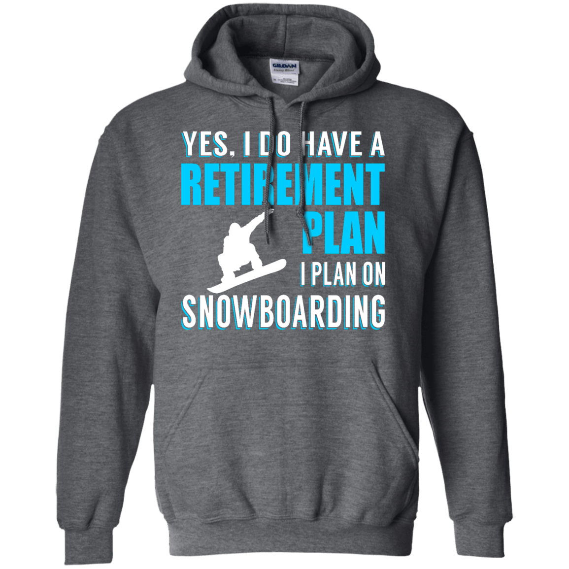 Yes, I Do Have A Retirement Plan - I Plan On Snowboarding Hoodies - Powderaddicts