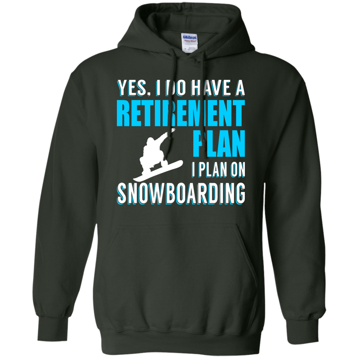 Yes, I Do Have A Retirement Plan - I Plan On Snowboarding Hoodies - Powderaddicts