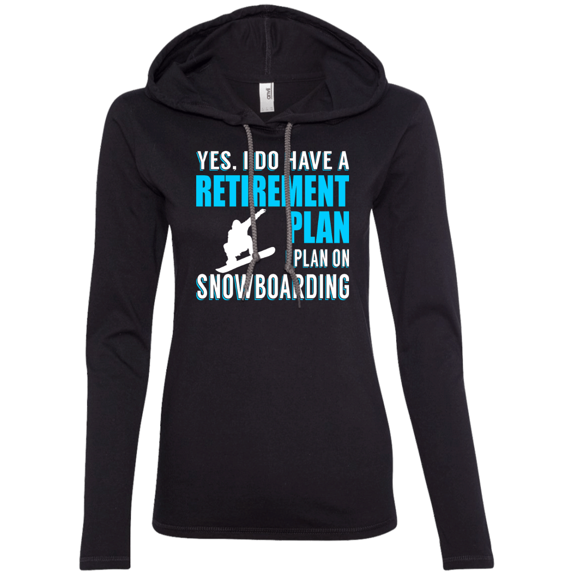 Yes, I Do Have A Retirement Plan - I Plan On Snowboarding Hoodies - Powderaddicts