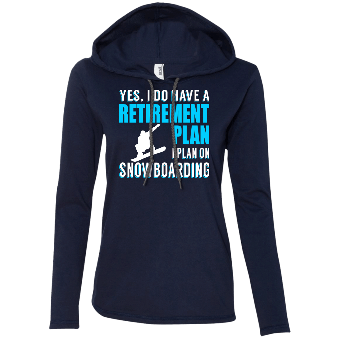 Yes, I Do Have A Retirement Plan - I Plan On Snowboarding Hoodies - Powderaddicts