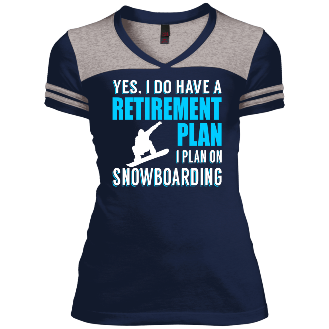 Yes, I Do Have A Retirement Plan - I Plan On Snowboarding Ladies Tees - Powderaddicts