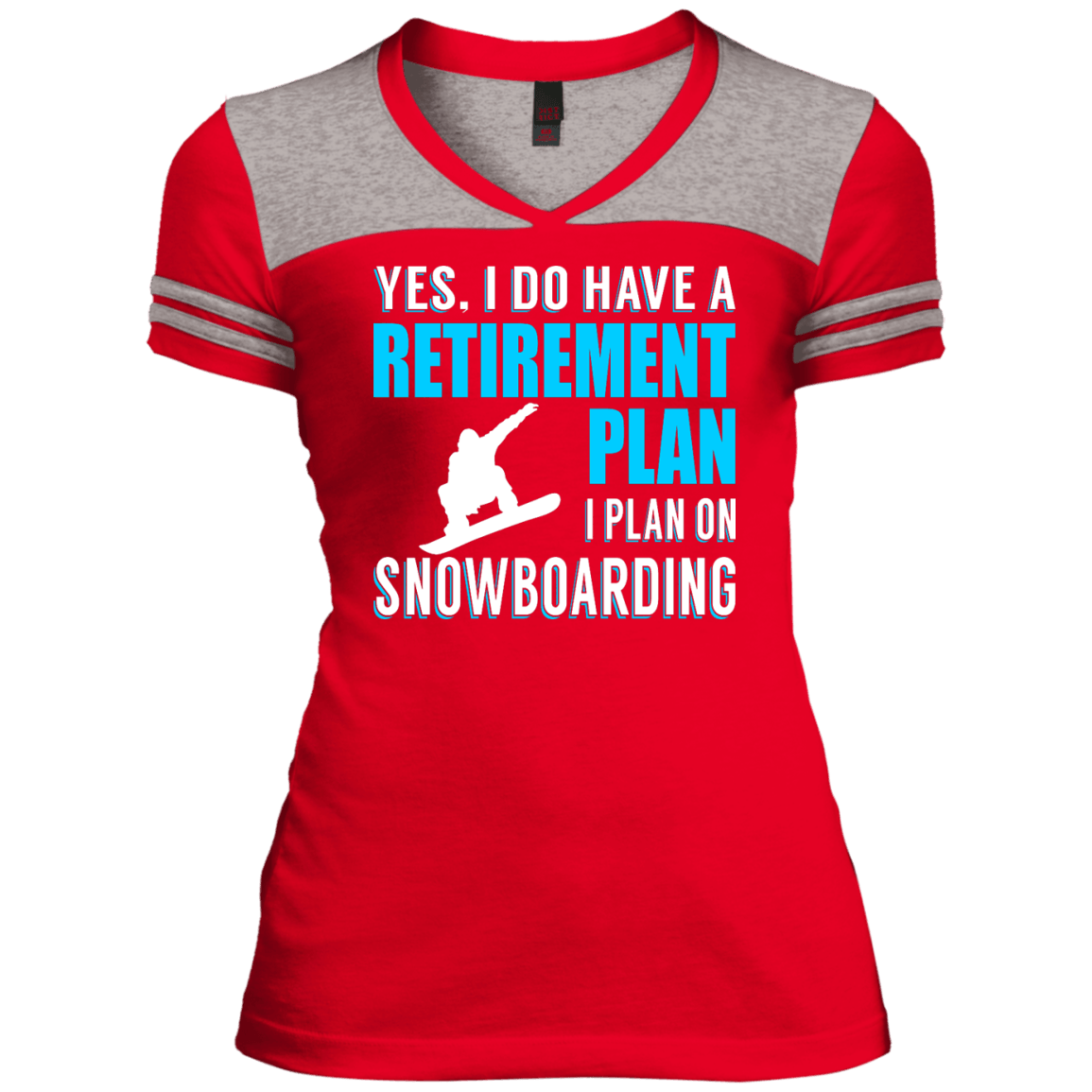 Yes, I Do Have A Retirement Plan - I Plan On Snowboarding Ladies Tees - Powderaddicts