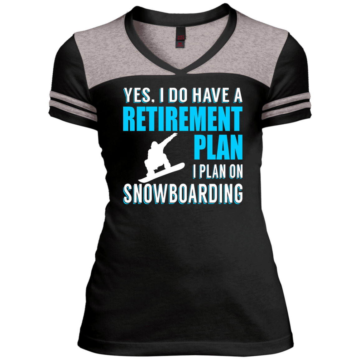 Yes, I Do Have A Retirement Plan - I Plan On Snowboarding Ladies Tees - Powderaddicts