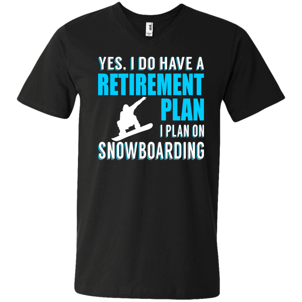 Yes, I Do Have A Retirement Plan - I Plan On Snowboarding Tees - Powderaddicts