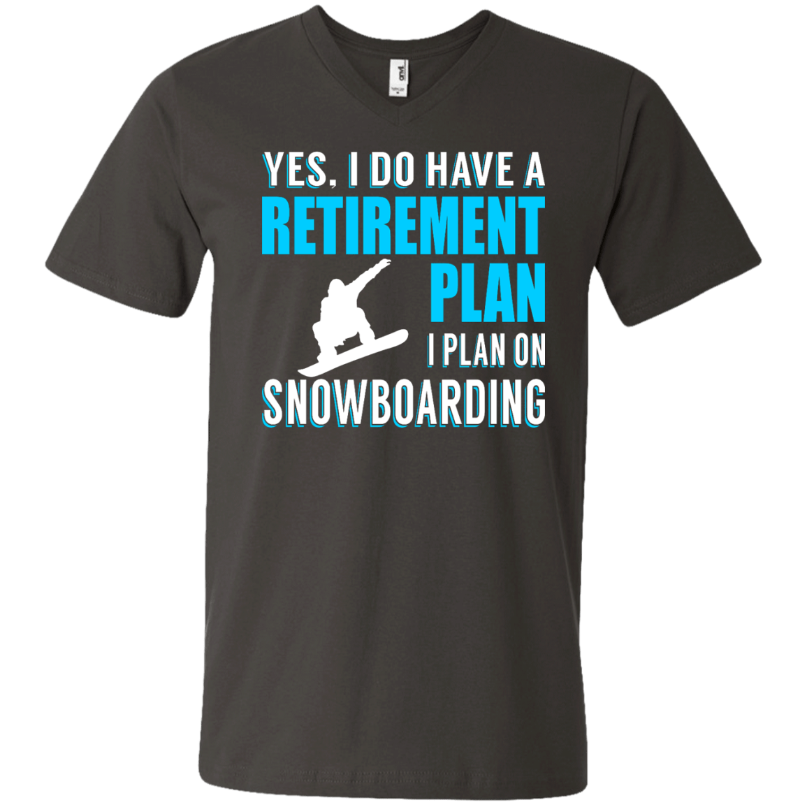 Yes, I Do Have A Retirement Plan - I Plan On Snowboarding Tees - Powderaddicts