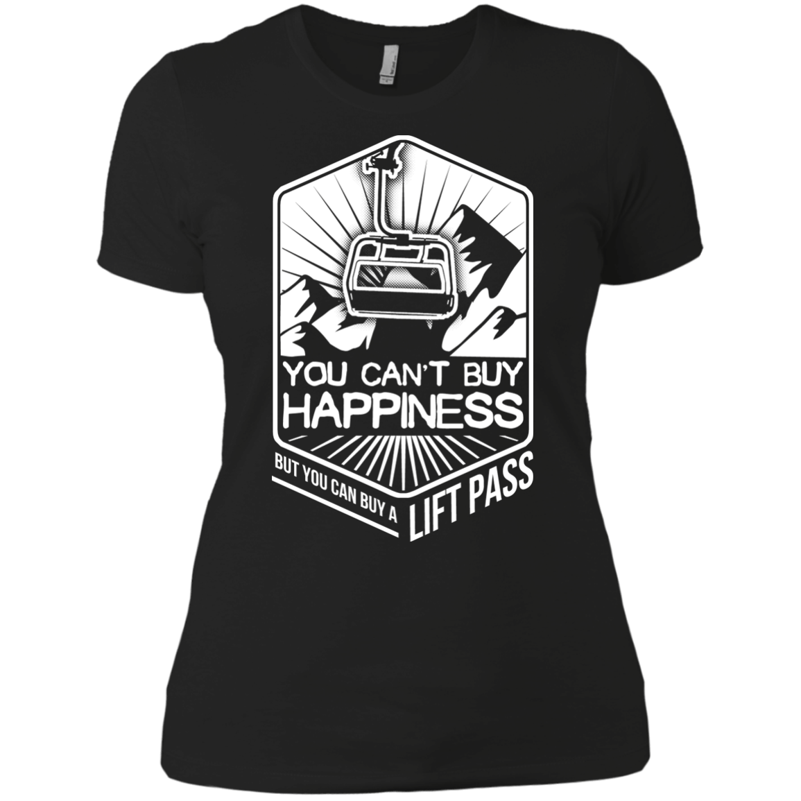 You Can&#39;t Buy Happiness But You Can Buy A Lift Pass Ladies Tees - Powderaddicts