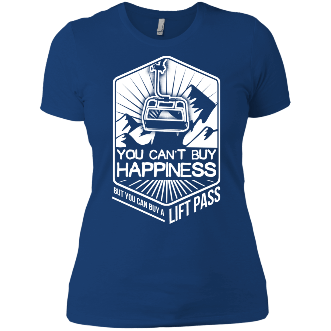 You Can't Buy Happiness But You Can Buy A Lift Pass Ladies Tees - Powderaddicts