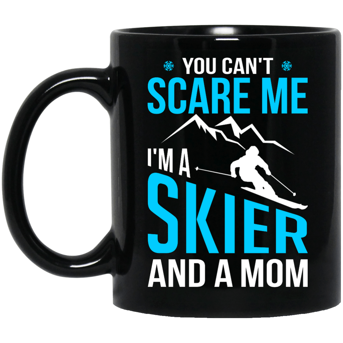 You Can&#39;t Scare Me I&#39;m A Skier And A Mom Black Mug - Powderaddicts