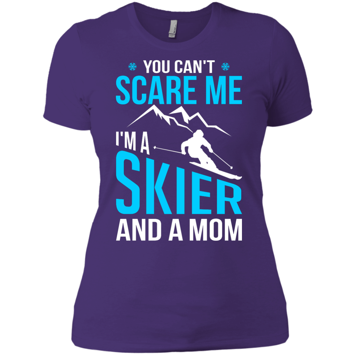 You Can't Scare Me, I'm A Skier And A Mom Tees - Powderaddicts