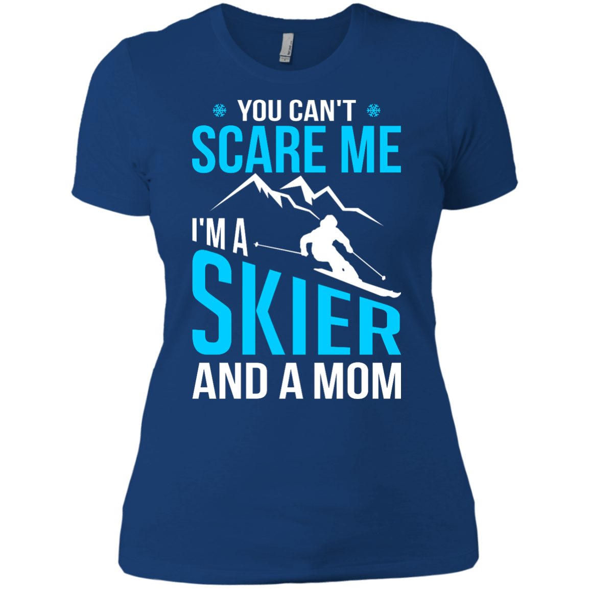 You Can't Scare Me, I'm A Skier And A Mom Tees - Powderaddicts