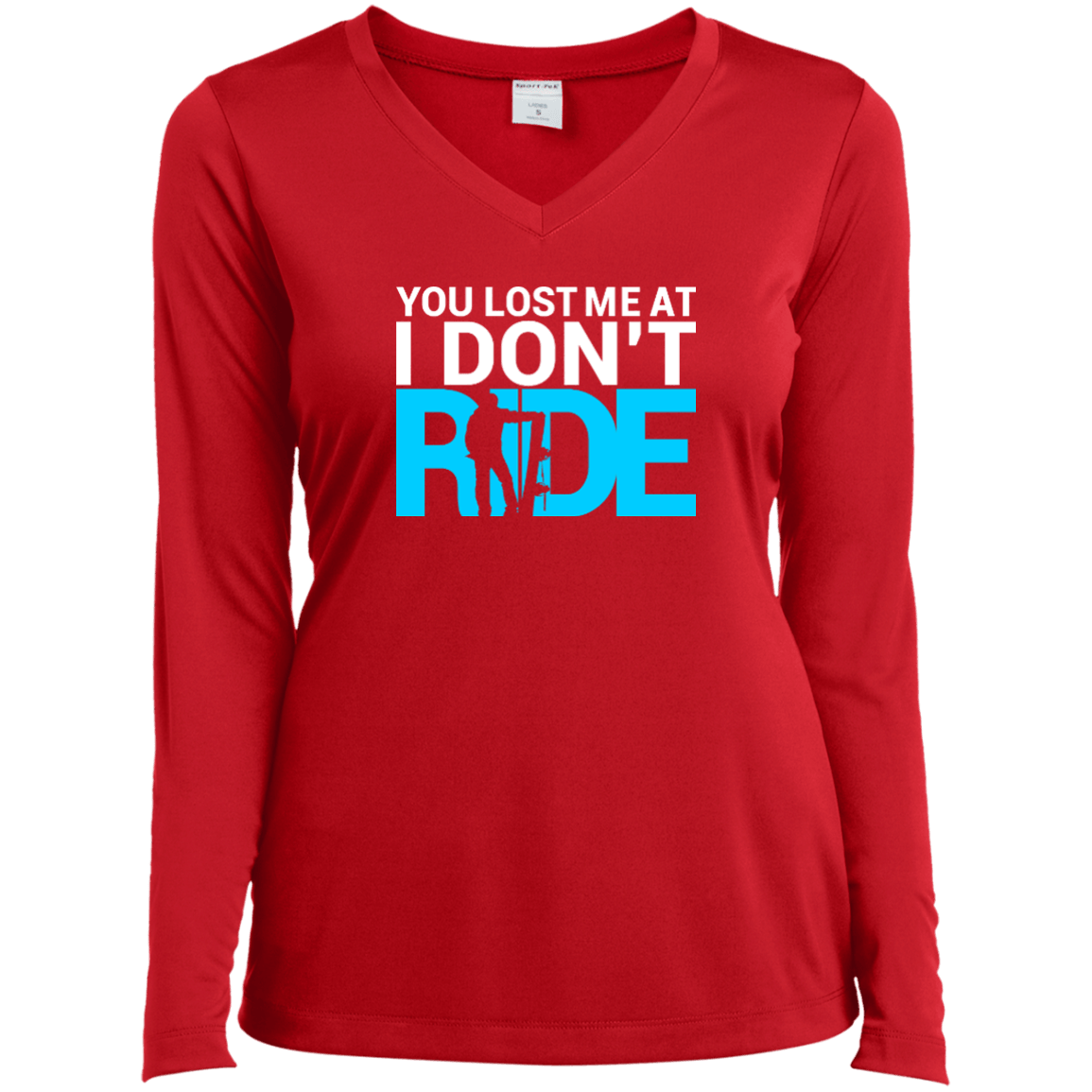 You Lost Me At I Don't Ride Long Sleeves - Powderaddicts