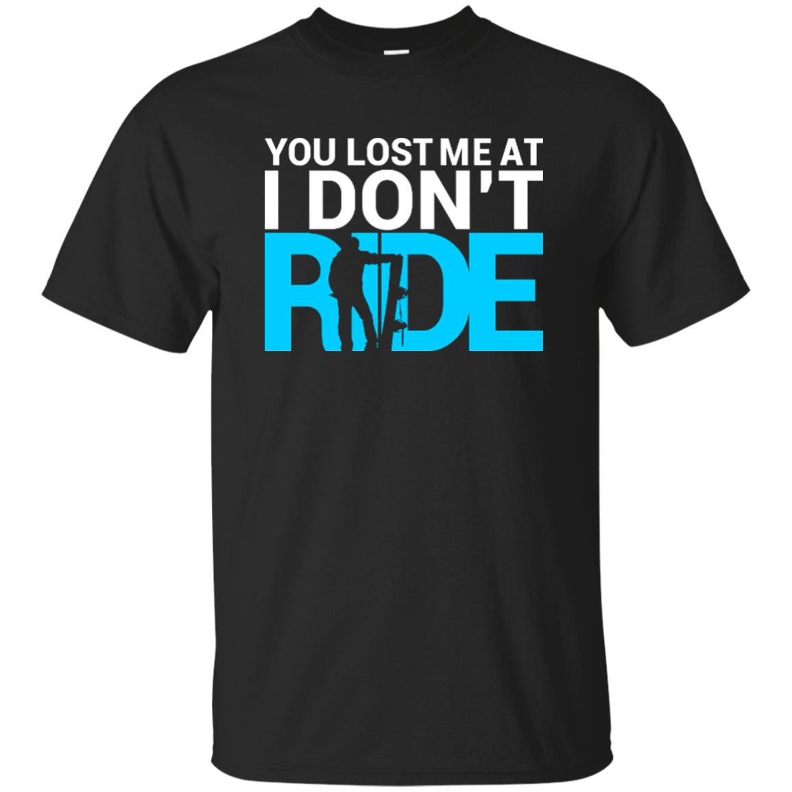 You Lost Me At I Don&#39;t Ride Tees - Powderaddicts