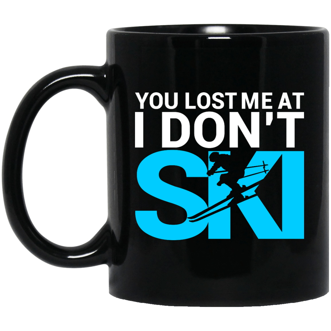 You Lost Me At I Don&#39;t Ski Black Mug - Powderaddicts