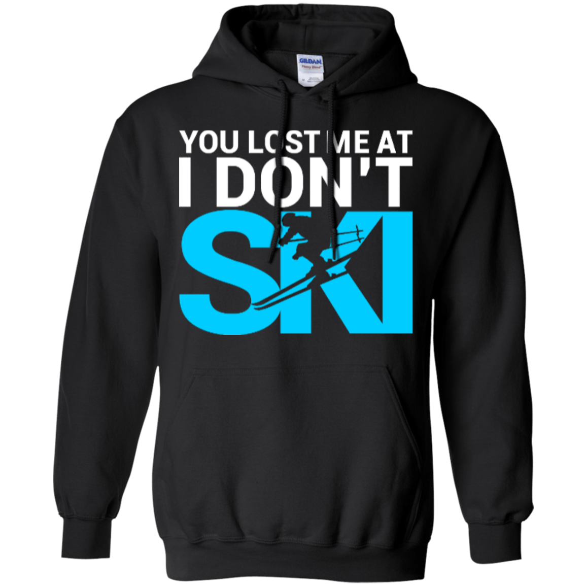 You Lost Me At I Don&#39;t Ski Hoodies - Powderaddicts