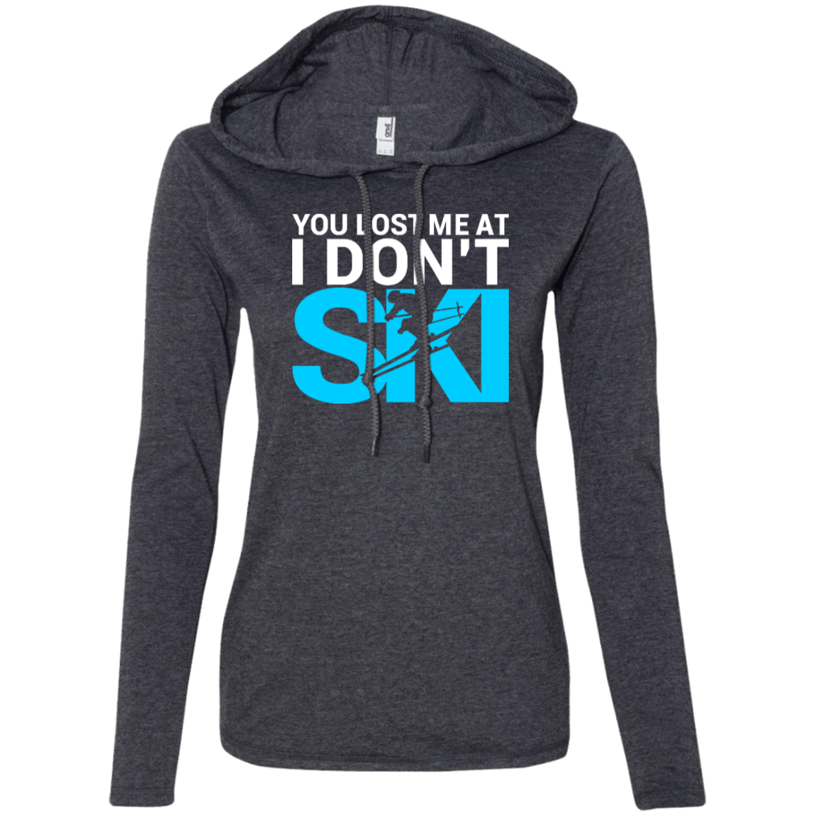 You Lost Me At I Don't Ski Hoodies - Powderaddicts