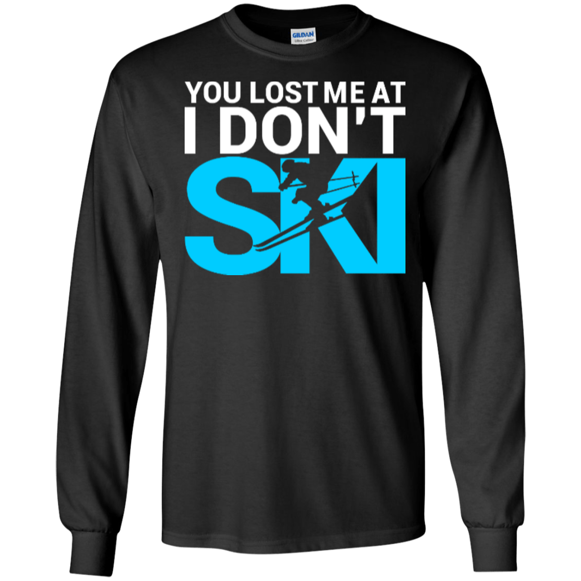 You Lost Me At I Don&#39;t Ski Long Sleeves - Powderaddicts