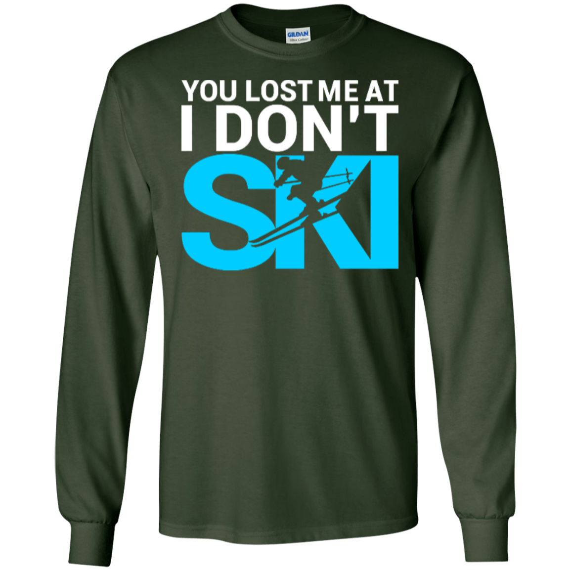 You Lost Me At I Don't Ski Long Sleeves - Powderaddicts