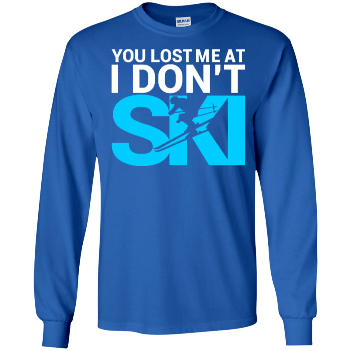 You Lost Me At I Don't Ski Long Sleeves - Powderaddicts