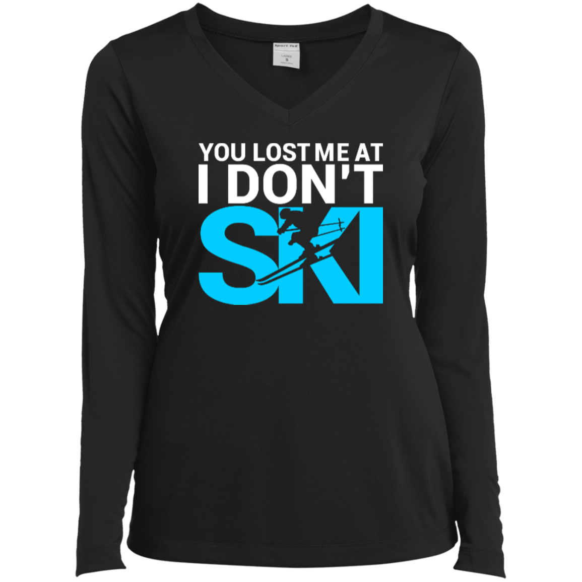 You Lost Me At I Don't Ski Long Sleeves - Powderaddicts