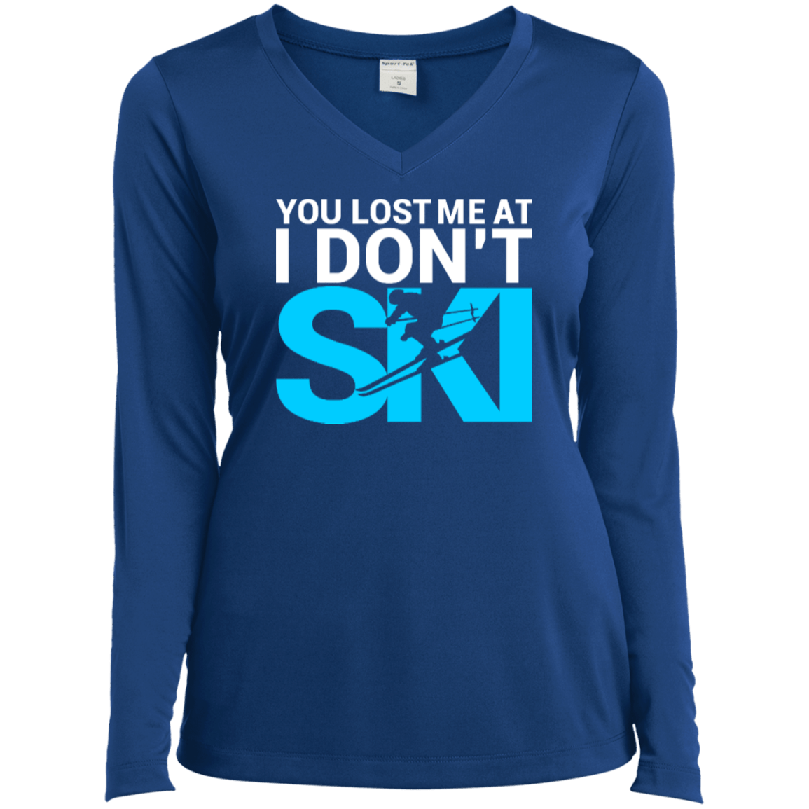 You Lost Me At I Don't Ski Long Sleeves - Powderaddicts