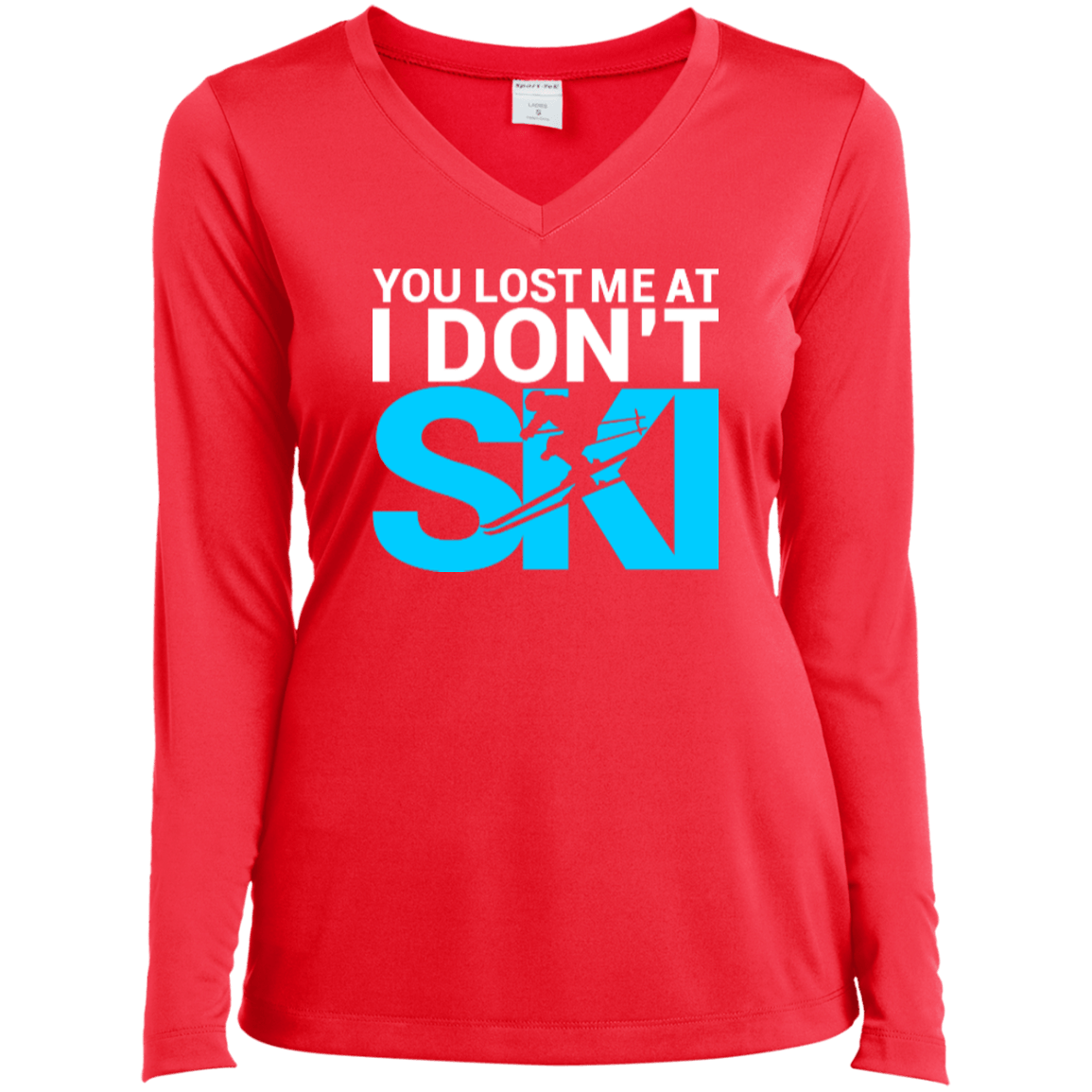 You Lost Me At I Don't Ski Long Sleeves - Powderaddicts