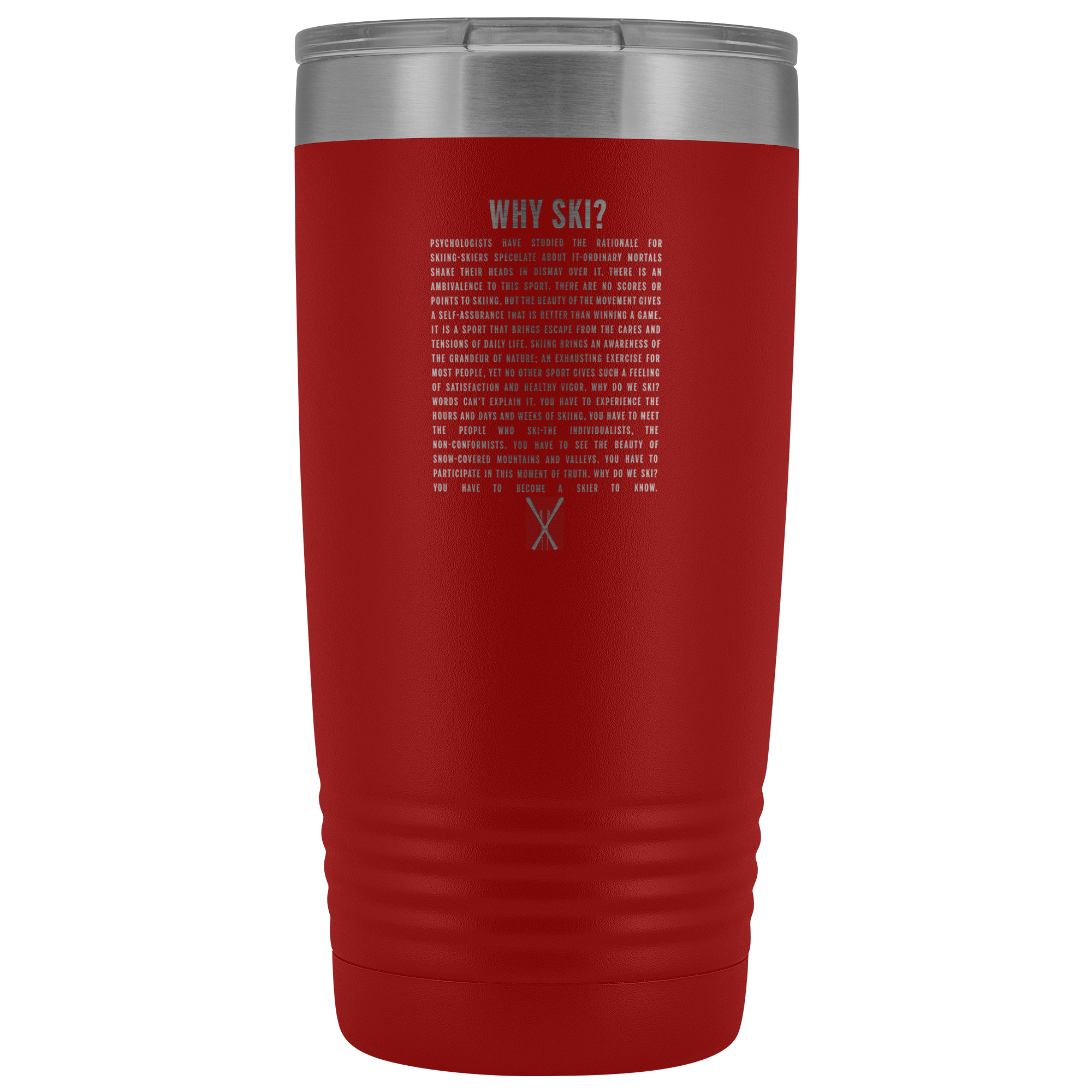 Why Ski? 20oz Tumbler | Laser Etched - Powderaddicts